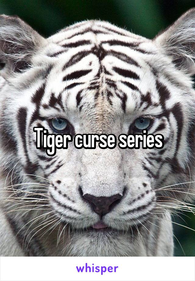 Tiger curse series