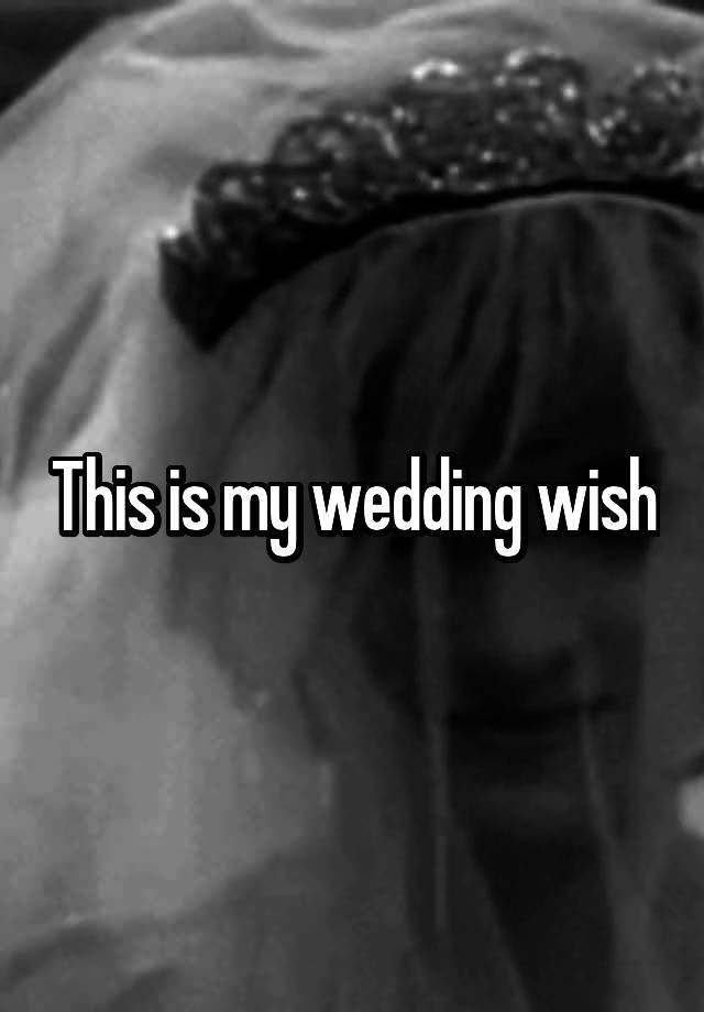 this-is-my-wedding-wish