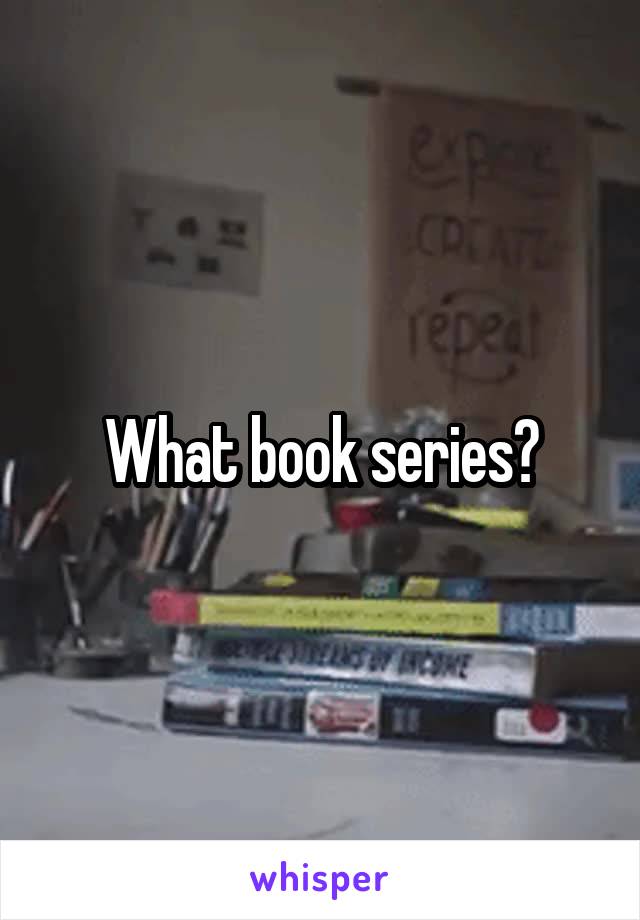 What book series?