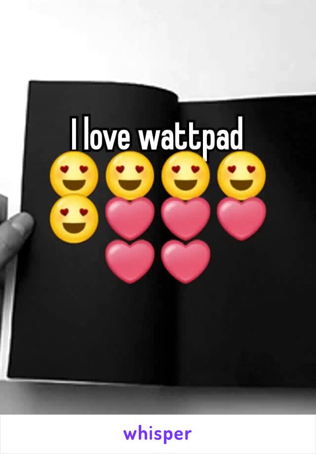 I love wattpad
😍😍😍😍😍❤❤❤❤❤