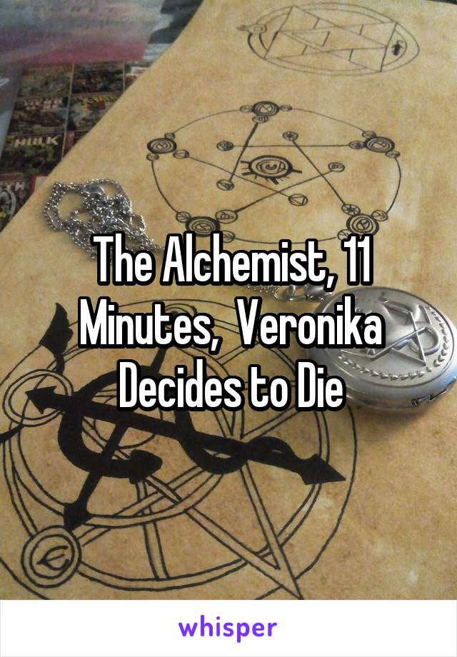 The Alchemist, 11 Minutes,  Veronika Decides to Die