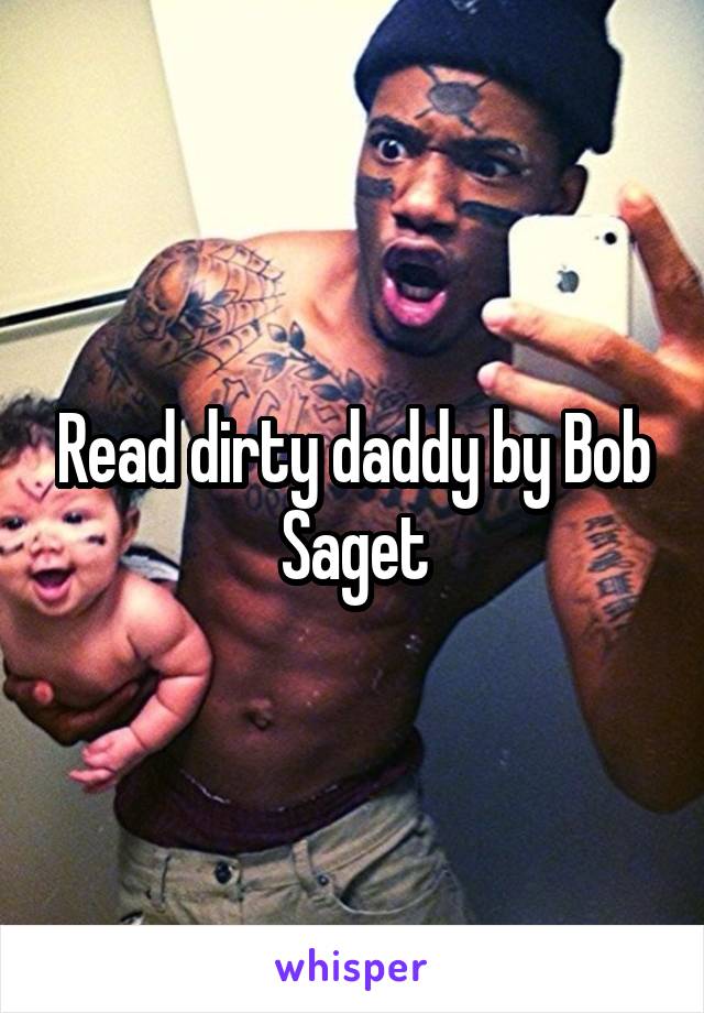 Read dirty daddy by Bob Saget