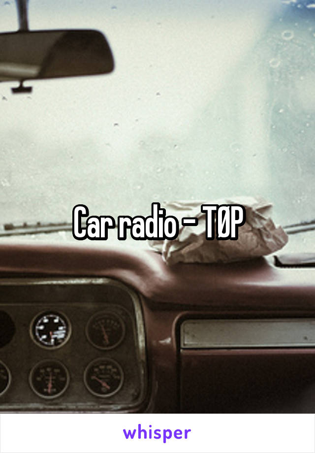 Car radio - TØP