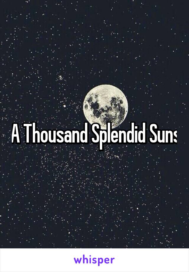 A Thousand Splendid Suns