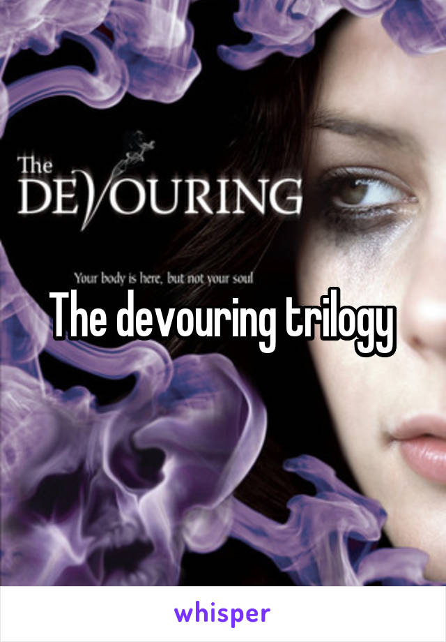 The devouring trilogy 