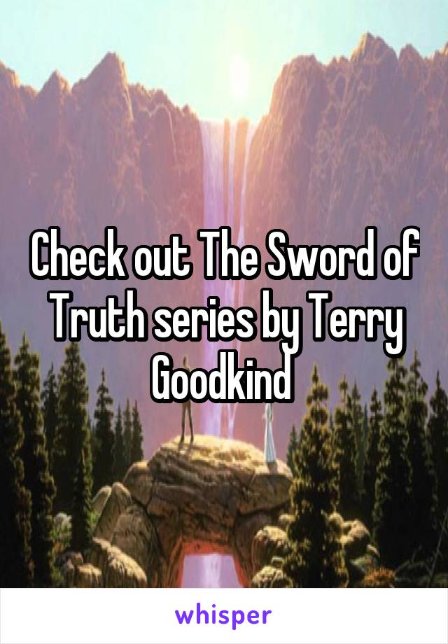 Check out The Sword of Truth series by Terry Goodkind 