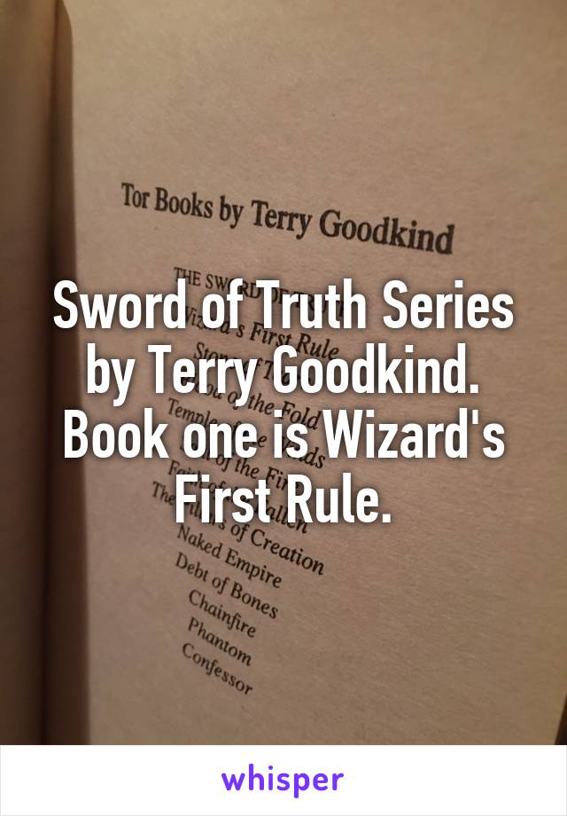 Sword of Truth Series by Terry Goodkind.
Book one is Wizard's First Rule.