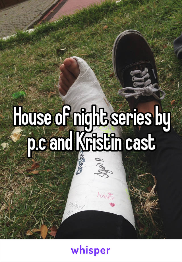 House of night series by p.c and Kristin cast