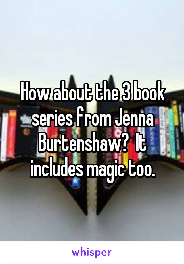 How about the 3 book series from Jenna Burtenshaw?  It includes magic too.