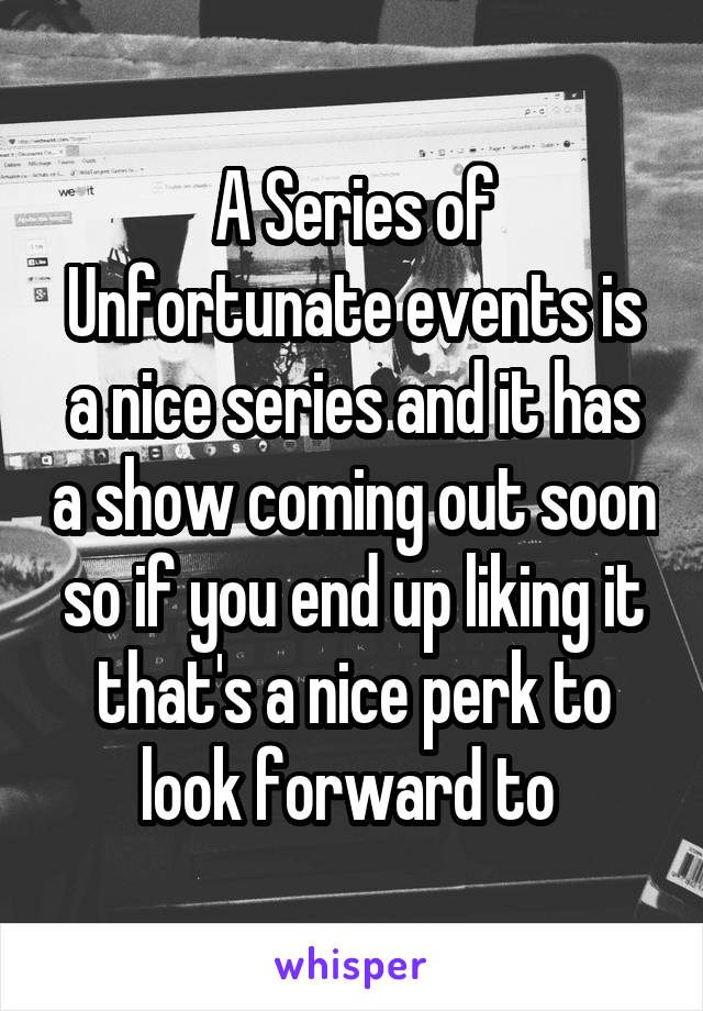 A Series of Unfortunate events is a nice series and it has a show coming out soon so if you end up liking it that's a nice perk to look forward to 