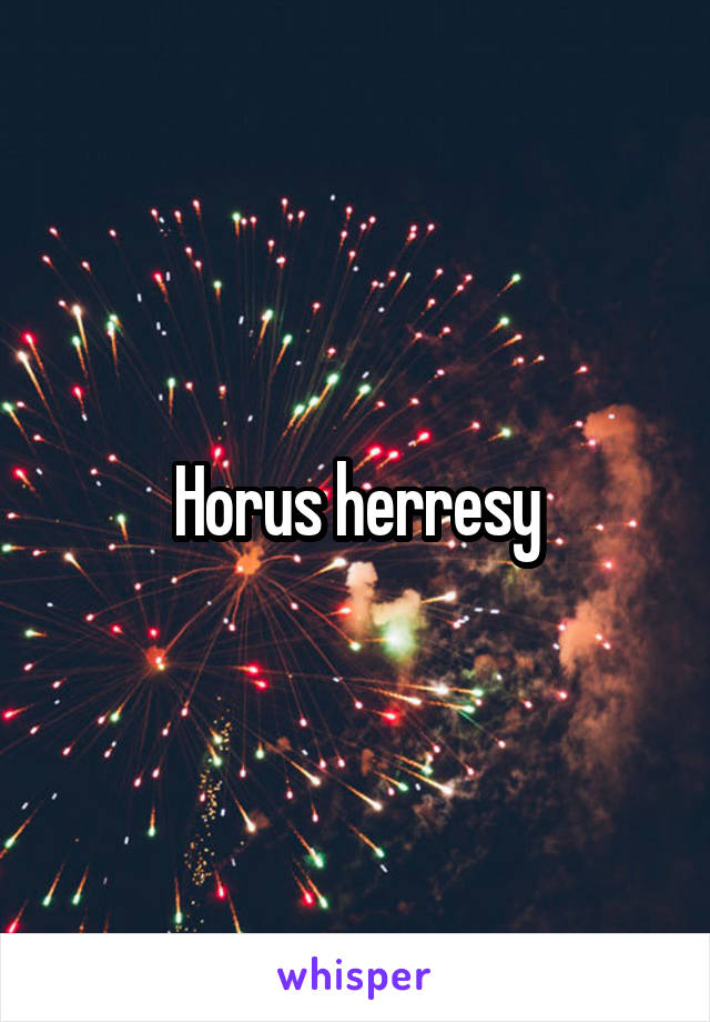 Horus herresy