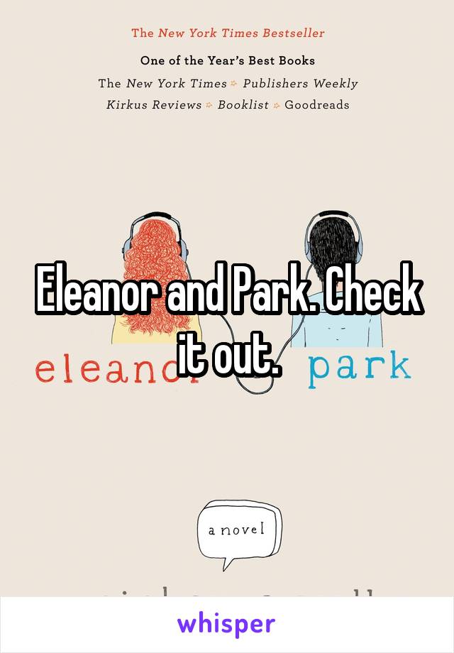 Eleanor and Park. Check it out.