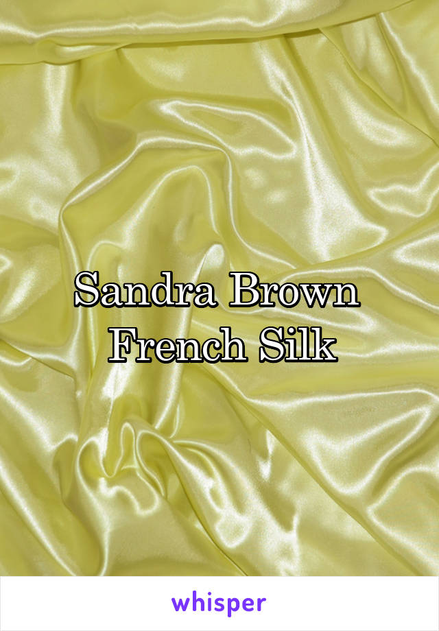 Sandra Brown 
French Silk