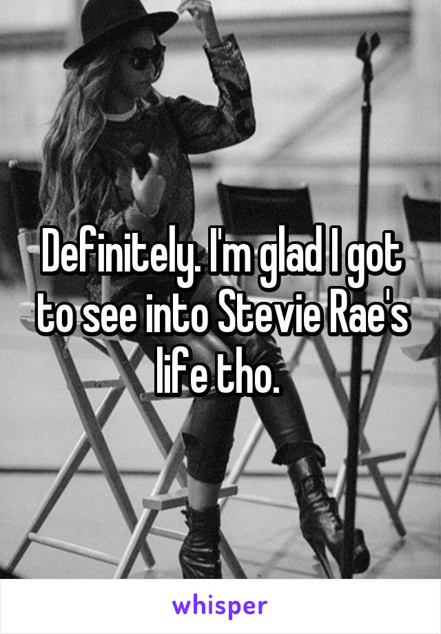 Definitely. I'm glad I got to see into Stevie Rae's life tho. 