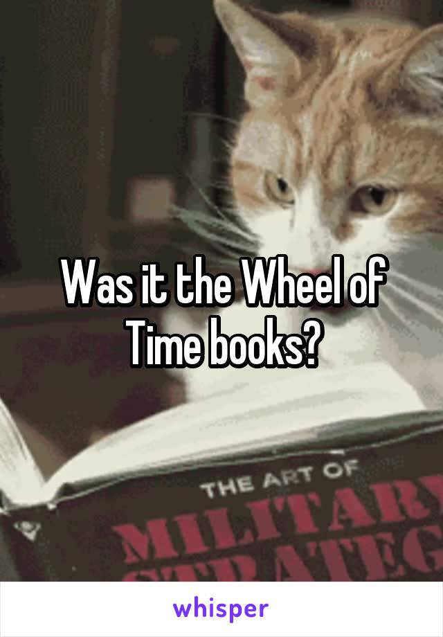 Was it the Wheel of Time books?