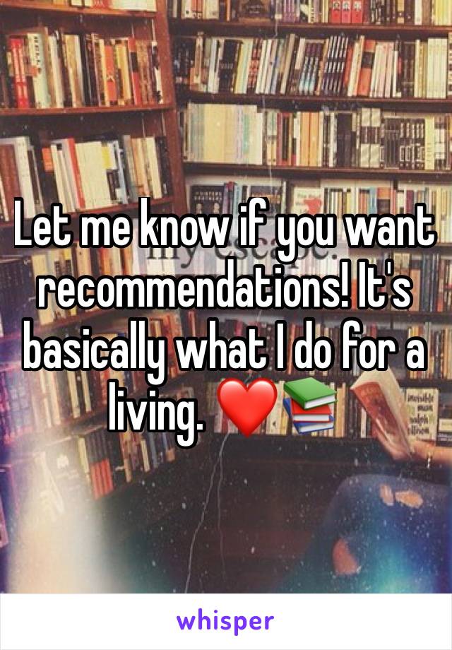 Let me know if you want recommendations! It's basically what I do for a living. ❤📚