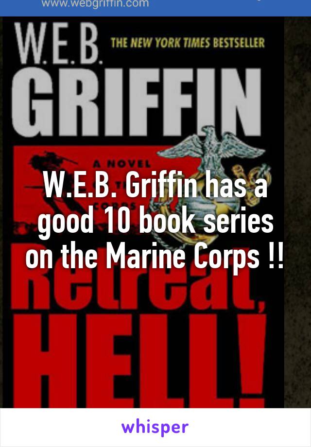 W.E.B. Griffin has a good 10 book series on the Marine Corps !!