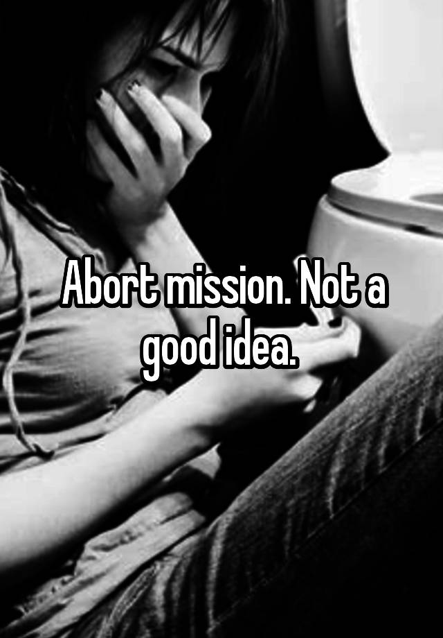 abort-mission-not-a-good-idea