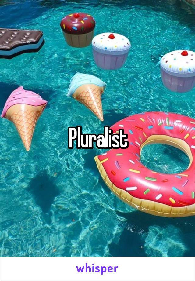 Pluralist
