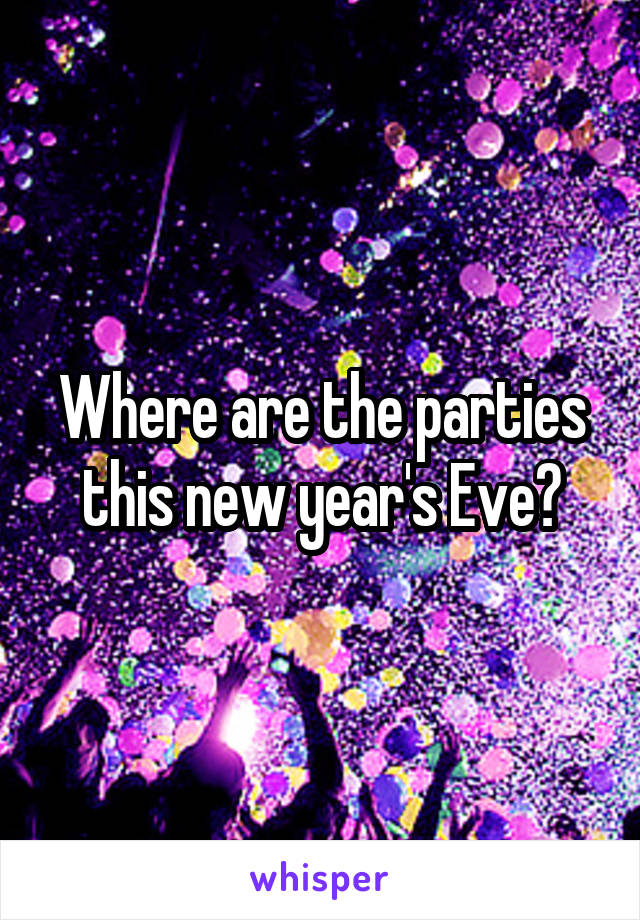Where are the parties this new year's Eve?