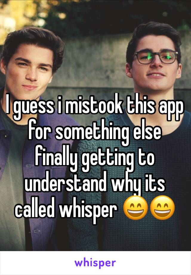 I guess i mistook this app for something else finally getting to understand why its called whisper 😄😄
