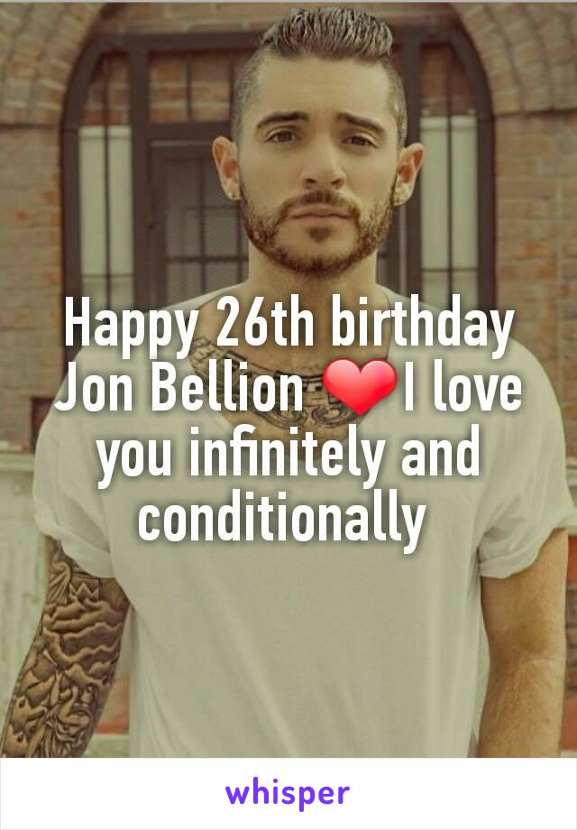 Happy 26th birthday Jon Bellion ❤I love you infinitely and conditionally 