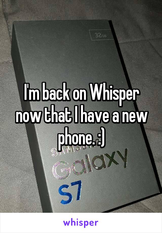 I'm back on Whisper now that I have a new phone. :)