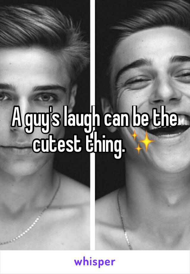 A guy's laugh can be the cutest thing. ✨