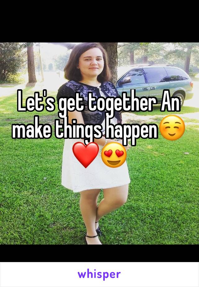 Let's get together An make things happen☺❤😍