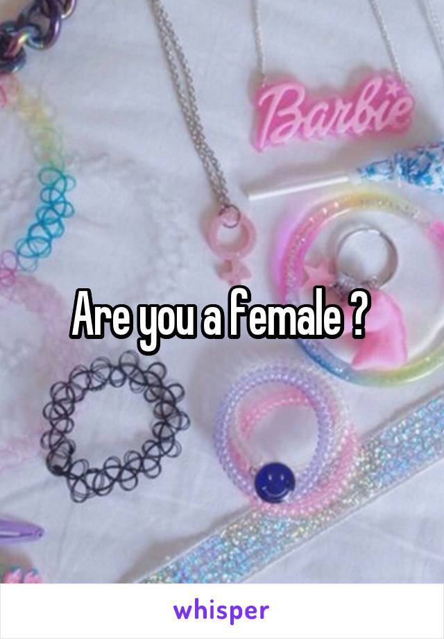 Are you a female ? 