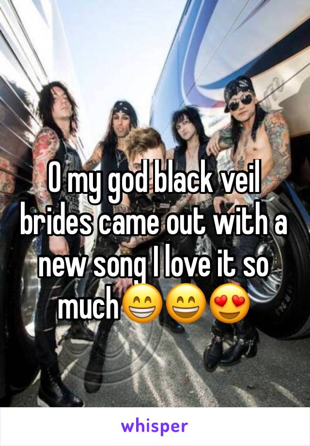 O my god black veil brides came out with a new song I love it so much😁😄😍
