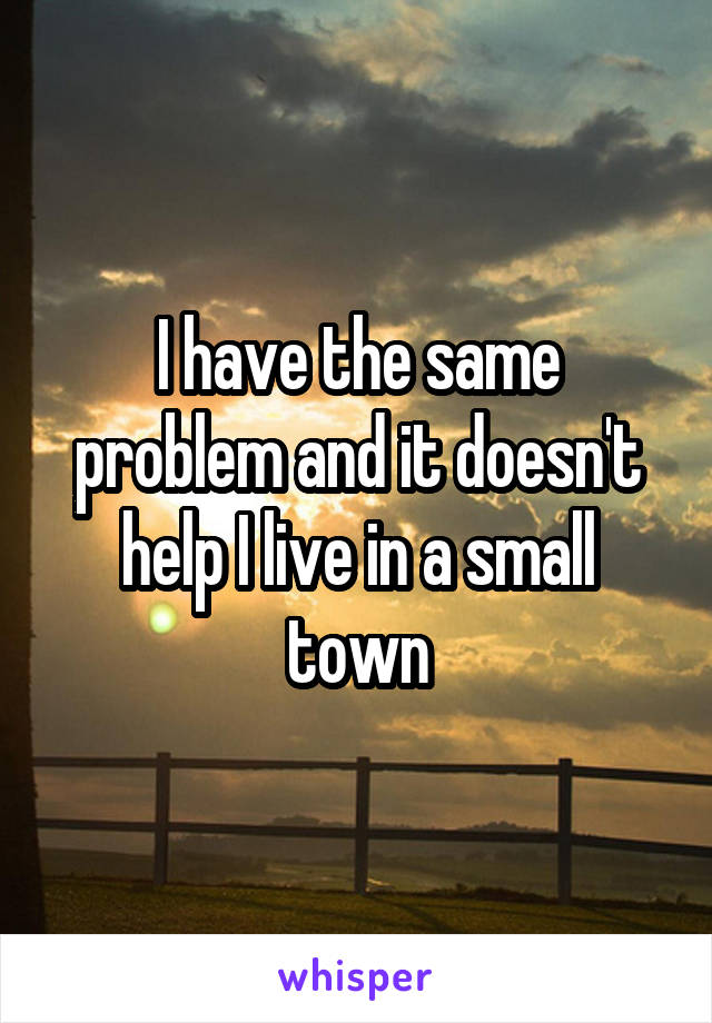 I have the same problem and it doesn't help I live in a small town
