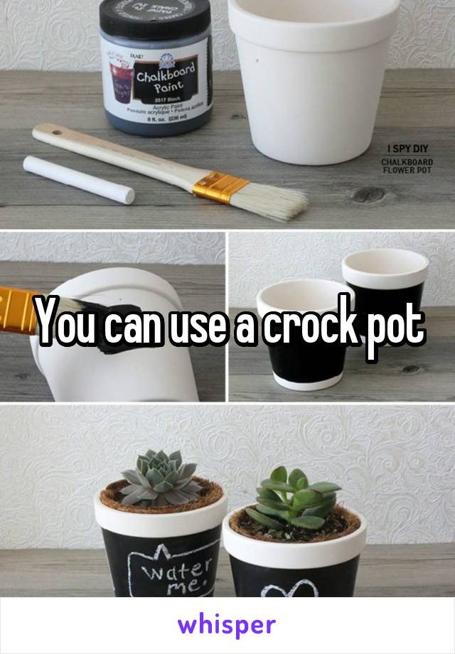 You can use a crock pot