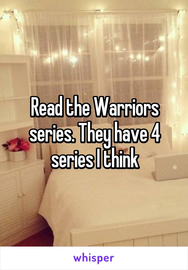 Read the Warriors series. They have 4 series I think
