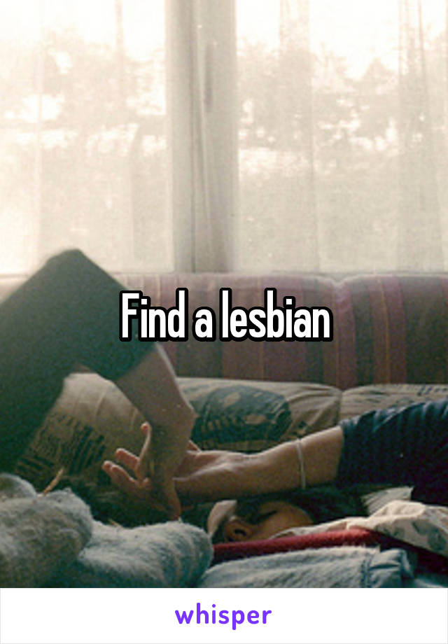 Find a lesbian