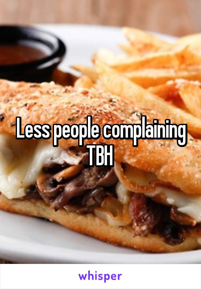 Less people complaining TBH 