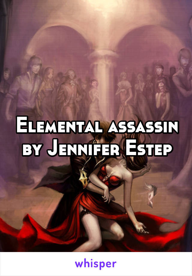 Elemental assassin by Jennifer Estep