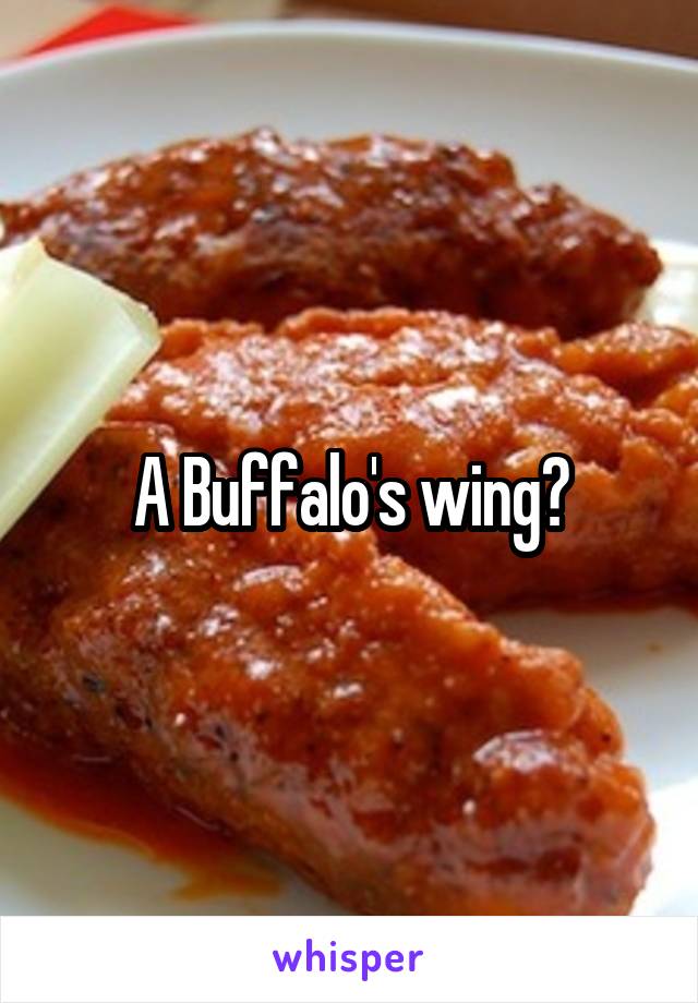 A Buffalo's wing?