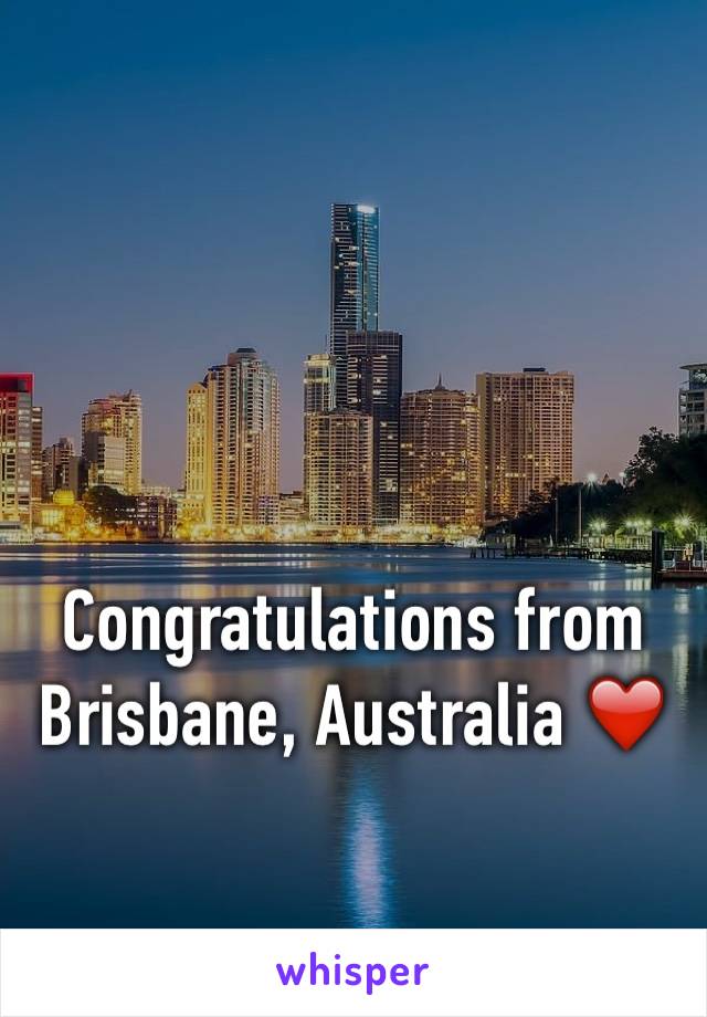 Congratulations from Brisbane, Australia ❤️️