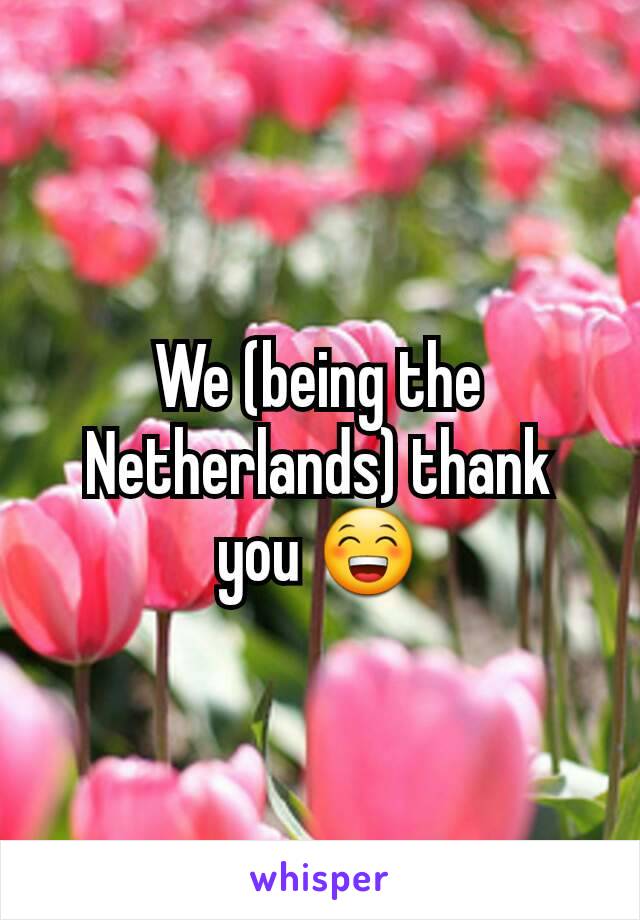 We (being the Netherlands) thank you 😁