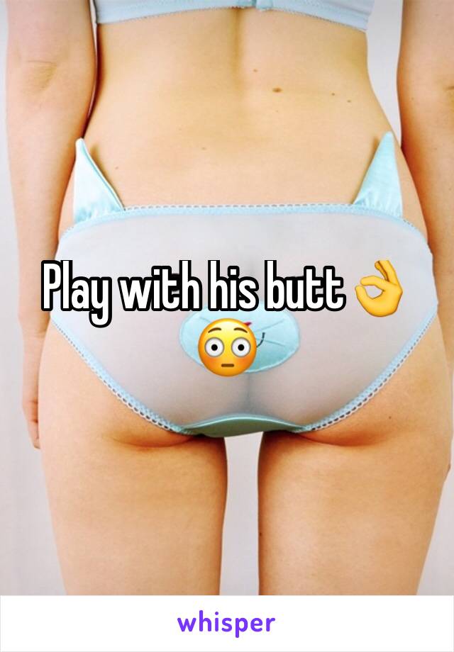 Play with his butt👌😳