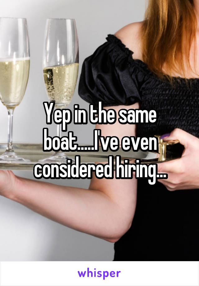 Yep in the same boat.....I've even considered hiring...