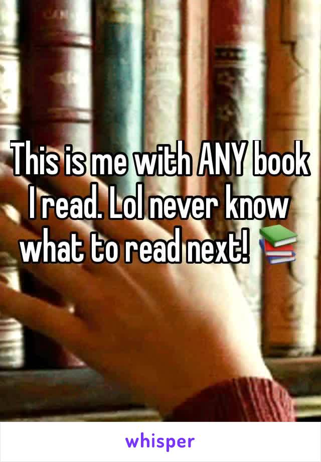 This is me with ANY book I read. Lol never know what to read next! 📚