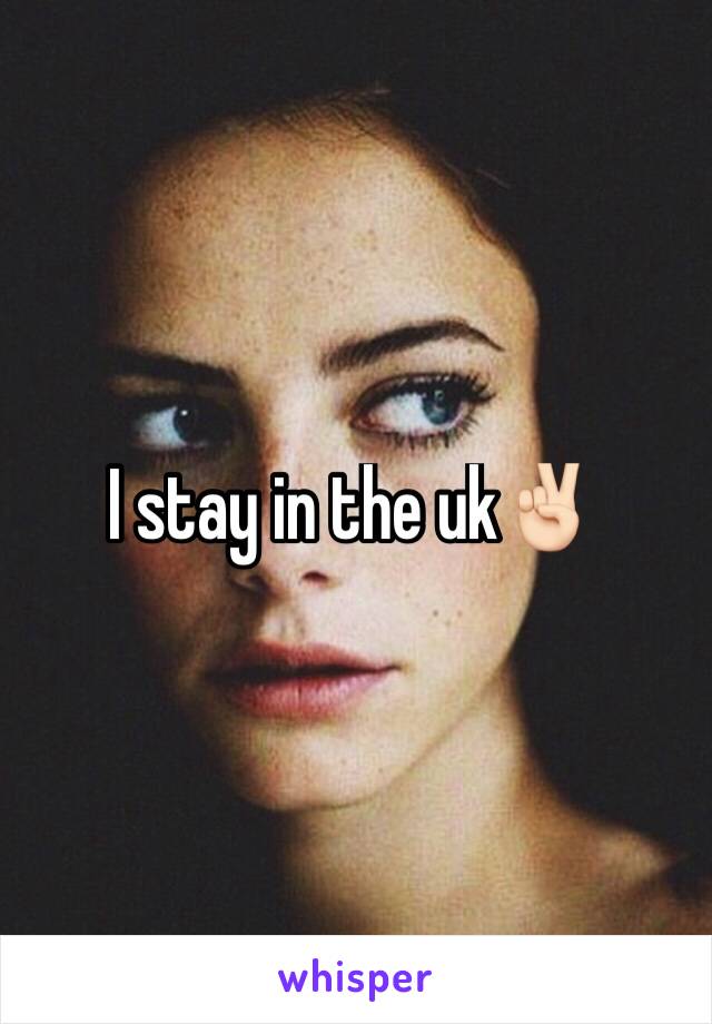 I stay in the uk✌🏻