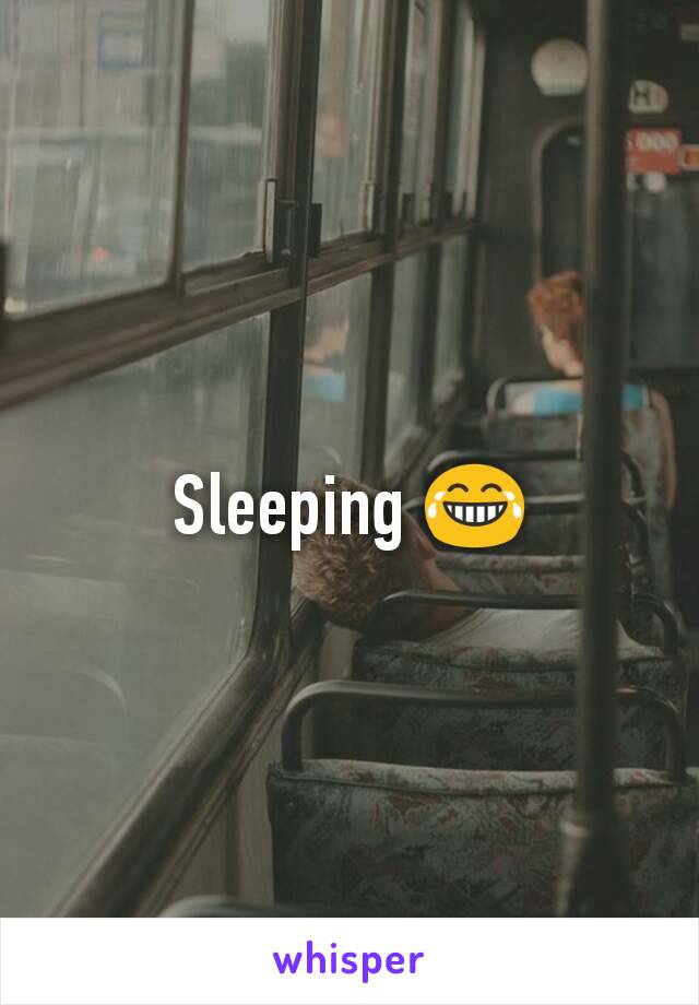 Sleeping 😂