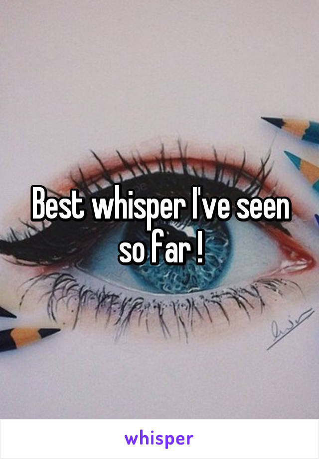 Best whisper I've seen so far !