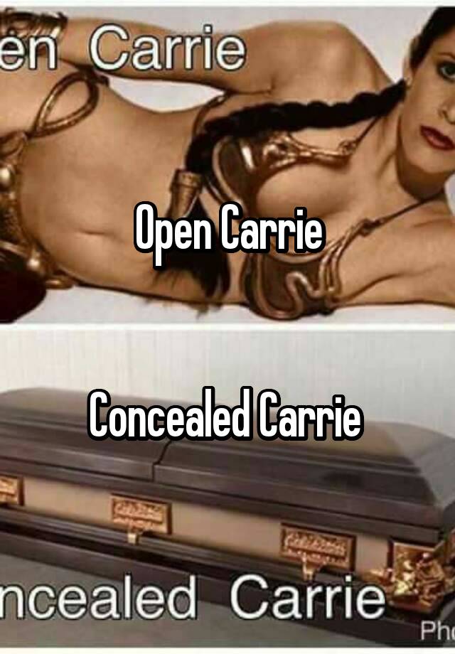 Open Carrie


Concealed Carrie 