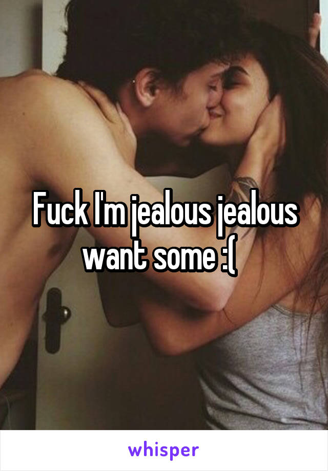 Fuck I'm jealous jealous want some :(  