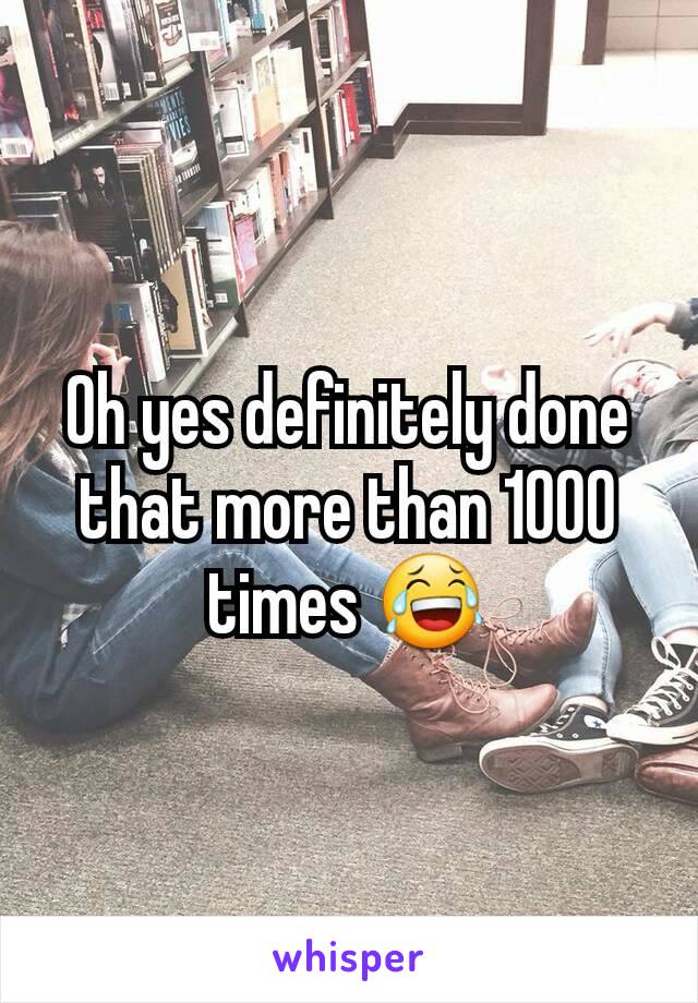 Oh yes definitely done that more than 1000 times 😂