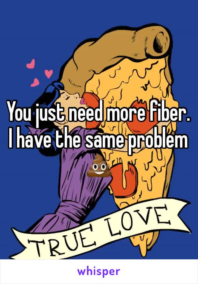 You just need more fiber. I have the same problem 💩